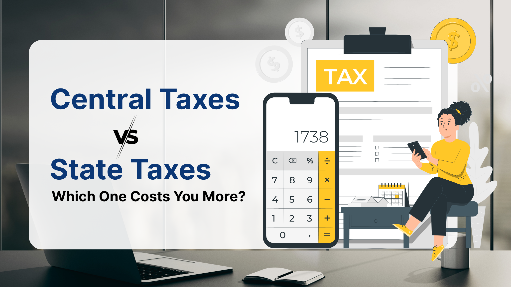 Central Taxes vs State Taxes: Which One Costs You More?
