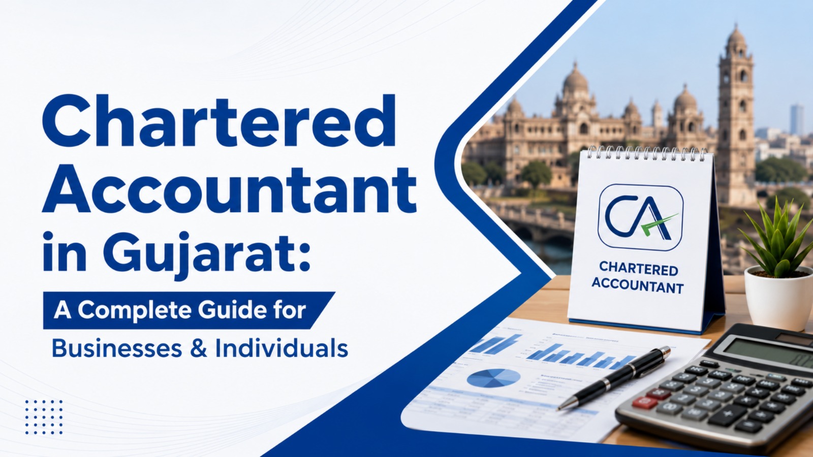 Chartered Accountant in Gujarat: A Complete Guide for Businesses &amp; Individuals